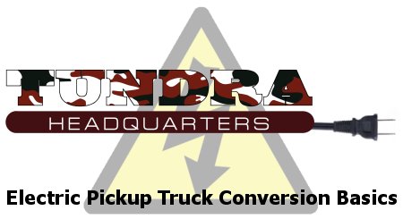 Gas to Electric Pickup Truck Conversion Guide - The Basics | Tundra