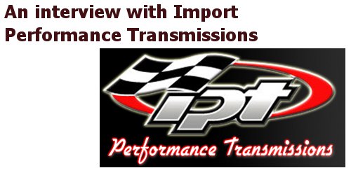 Interview with import performance transmissions part two Interview with import performance transmissions part two