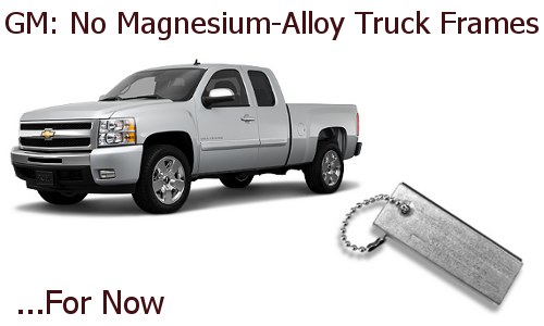 GM says no to Magnesium-alloy truck frames GM magnesium alloy truck frame